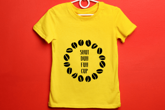 Shut Duh Fuh Cup. SVG Design: Graphics for Bold T-Shirt Designs